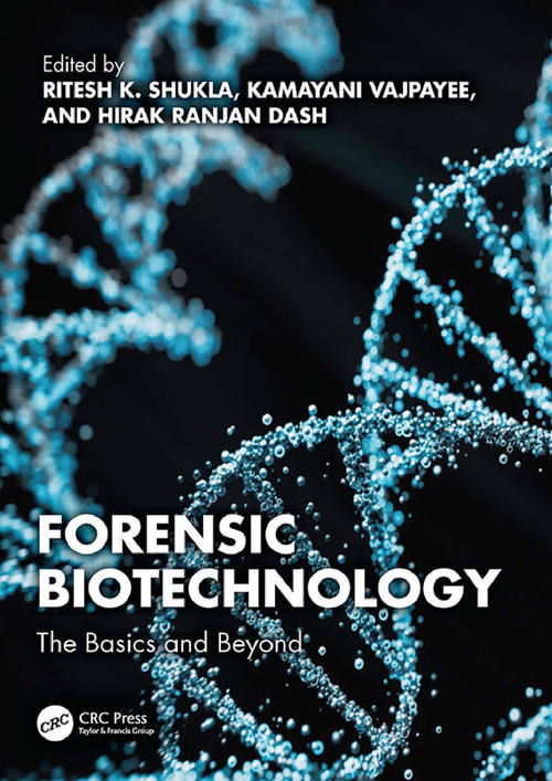 法医生物技术：基础与进阶 利特什·K·舒克拉, 卡玛亚尼·瓦杰帕伊, 希拉克·兰詹·达什 (中英对照电子书)
